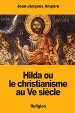 Hilda ou le christianisme au Ve si?cle