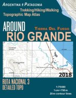 Around Rio Grande Tierra Del Fuego Trekking/Hiking/Walking Topographic Map Atlas Ruta Nacional 3 Detailed Topo Argentina Patagonia 1