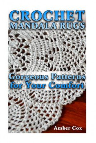 Crochet Mandala Rugs: Gorgeous Patterns for Your Comfort: (Crochet Patterns, Crochet Stitches)
