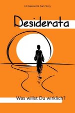 Desiderata: Was willst Du wirklich?