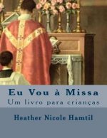 Eu Vou ? Missa: Um livro para crianças
