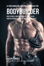 52 Proteinreiche Frühstücks-Gerichte für Bodybuilder: Baue schnell Muskelmasse auf ohne Pillen, Protein-Ergänzungsmittel oder Protein-Riegel