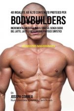 48 Insalate Ad Alto Contenuto Proteico Per Bodybuilders: Incrementa I Muscoli, Non Il Grasso, Senza Siero Del Latte, Latte O Integratori Proteici Sint