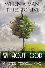 When a man tries to live without God