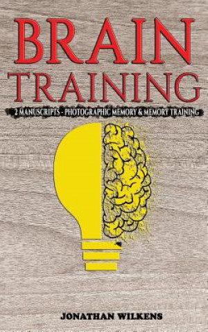 Brain Training: 2 Manuscripts: Photographic Memory & Memory Training