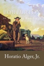 Bob Burton: or The Young Ranchman of the Missouri