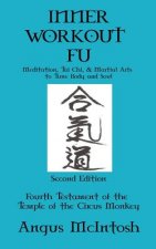Inner Workout Fu: Meditation, Tai Chi & Martial Arts to Tune Body and Soul