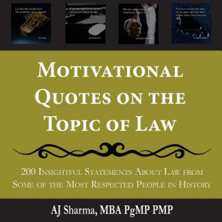 Motivational Quotes on the Topic of Law: 200 Insightful Statements About Law from Some of the Most Respected People in History