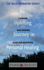 An Uplifting Journey in Personal Healing: Cleansing Rain Renewal Guide and Meditation