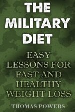The Military Diet: Easy Lessons For Fast And Healthy Weight Loss