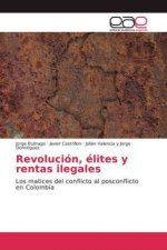 Revolucion, elites y rentas ilegales