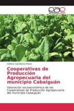 Cooperativas de Produccion Agropecuaria del municipio Cabaiguan