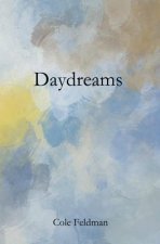 Daydreams: a book of poems, stories, and drawings about life, love, and the pursuit of happenstance (via meditation, philosophy,
