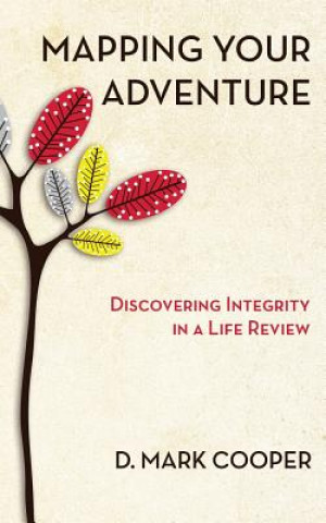 Mapping Your Adventure: Discovering Integrity in a Life Review
