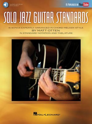 Solo Jazz Guitar Standards: 16 Songs Expertly Arranged in Chord-Melody Style as Popularized on Youtube!