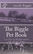 The Biggle Pet Book: A Collection Of Information For Old and Young