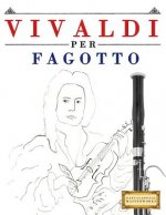 Vivaldi Per Fagotto: 10 Pezzi Facili Per Fagotto Libro Per Principianti