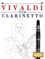 Vivaldi Per Clarinetto: 10 Pezzi Facili Per Clarinetto Libro Per Principianti