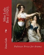 Miss Lulu Bett (1920). By: Zona Gale (Novel): Pulitzer Prize for drama. It was a bestseller at the time of its initial publication, but gradually