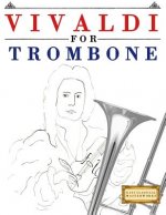 Vivaldi for Trombone: 10 Easy Themes for Trombone Beginner Book