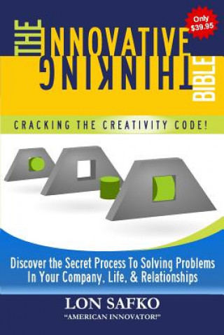 The Innovative Thinking Bible: Cracking The Creativity Code