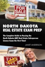 North Dakota Real Estate Exam Prep: The Complete Guide to Passing the North Dakota AMP Real Estate Salesperson License Exam the First Time!