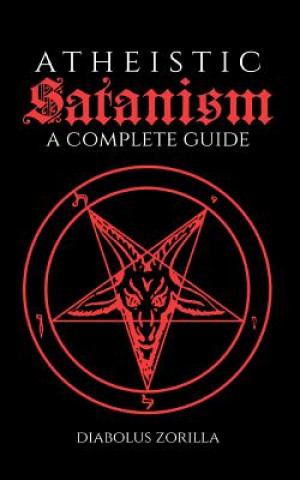 Atheistic Satanism: A Complete Guide
