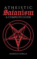 Atheistic Satanism: A Complete Guide