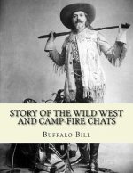 Story of the wild West and camp-fire chats: a full and complete history of the renowned pioneer quartette, Boone, Crockett, Carson and Buffalo Bill re