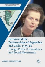 Britain and the Dictatorships of Argentina and Chile, 1973-82