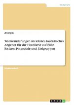 Wattwanderungen als lokales touristisches Angebot für die Hotellerie auf Föhr. Risiken, Potenziale und Zielgruppen
