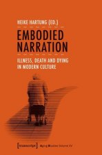 Embodied Narration - Illness, Death, and Dying in Modern Culture
