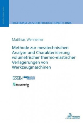 Methode zur messtechnischen Analyse und Charakterisierung volumetrischer thermo-elastischer Verlagerungen von Werkzeugmaschinen