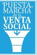 La Puesta en Marcha de la Venta Social: ...el nuevo paradigma de las ventas y la tendencia capitalizada de la Venta Social - Si el comprador o cliente