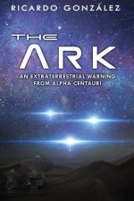 The Ark: An extraterrestrial warning from Alpha Centauri