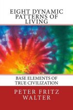 Eight Dynamic Patterns of Living: Base Elements of True Civilization