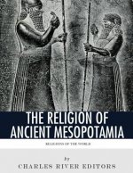 Religions of the World: The Religion of Ancient Mesopotamia