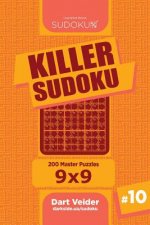 Killer Sudoku - 200 Master Puzzles 9x9 (Volume 10)