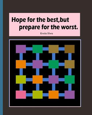 Hope for the best, but prepare for the worst.: Build strong self-confidence.