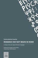 Romance Did Not Begin in Rome: A critique of the Latin origin of Romance languages