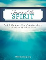 Power of the Spirit: Book 1: The Jesus, Light of Nations, Series - A Journey Through Acts