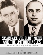 Scarface vs. Eliot Ness and the Untouchables: The Lives and Legacies of Al Capone and Eliot Ness