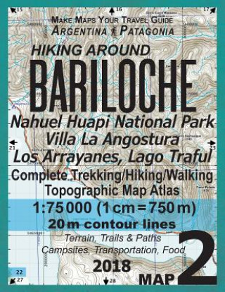 Hiking Around Bariloche Map 2 Nahuel Huapi National Park Villa La Angostura Los Arrayanes, Lago Traful Complete Trekking/Hiking/Walking Topographic Ma