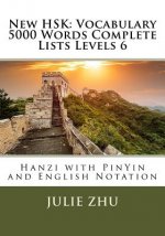 New HSK: Vocabulary 5000 Words Complete Lists Levels 6: Hanzi with PinYin and English Notation