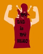 My Dad is my Hero