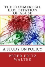 The Commercial Exploitation of Abuse: A Study on Policy