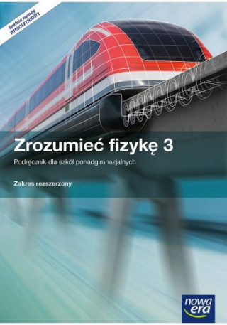 Zrozumieć fizykę 3 Podręcznik Zakres rozszerzony