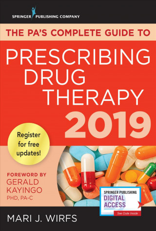 PA's Complete Guide to Prescribing Drug Therapy 2019