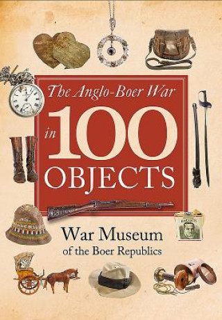 Anglo-Boer War in 100 Objects