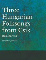 Three Hungarian Folksongs from Csik - Sheet Music for Piano